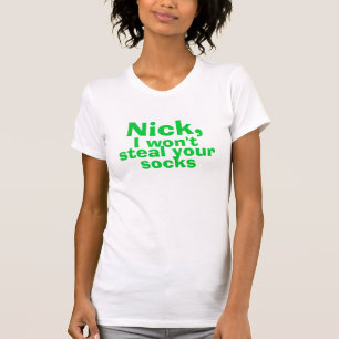 T-shirt Nick, je ne volerai pas vos chaussettes