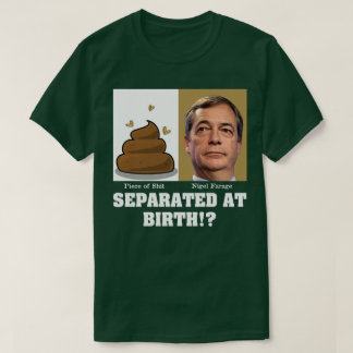 T-shirt Nigel Farage Morceau de M*erde Séparé à la Naissan