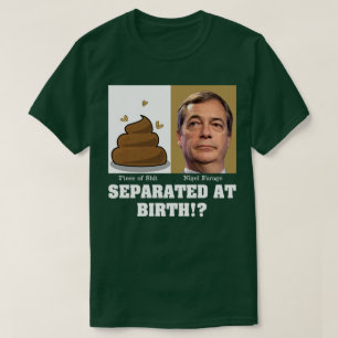 T-shirt Nigel Farage Pièce de Sh*it séparée à la naissance