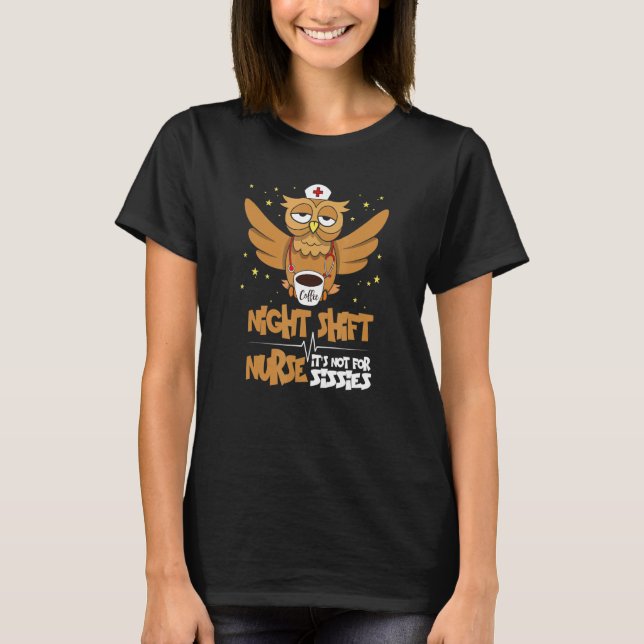 T-shirt Night Owl Night Shift Nurse - Ce N'Est Pas Pour Si (Devant)