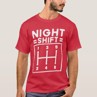 T-shirt Night Shift Car Guy Joke Funny Gift Funny gift