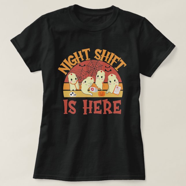 T-shirt Night Shift is Here, Funny Halloween Nurse Doctor  (Design devant)