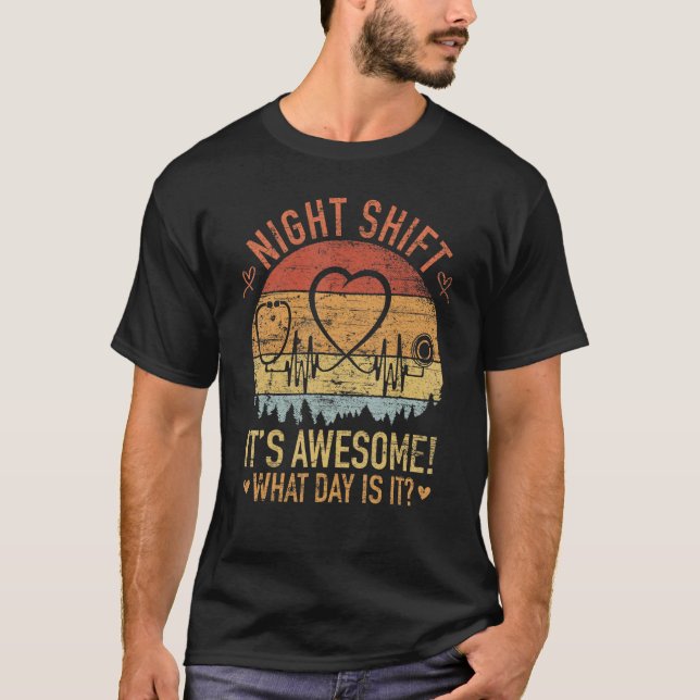 T-shirt Night Shift It's Awesome What Day Is It CNA RN  Nu (Devant)