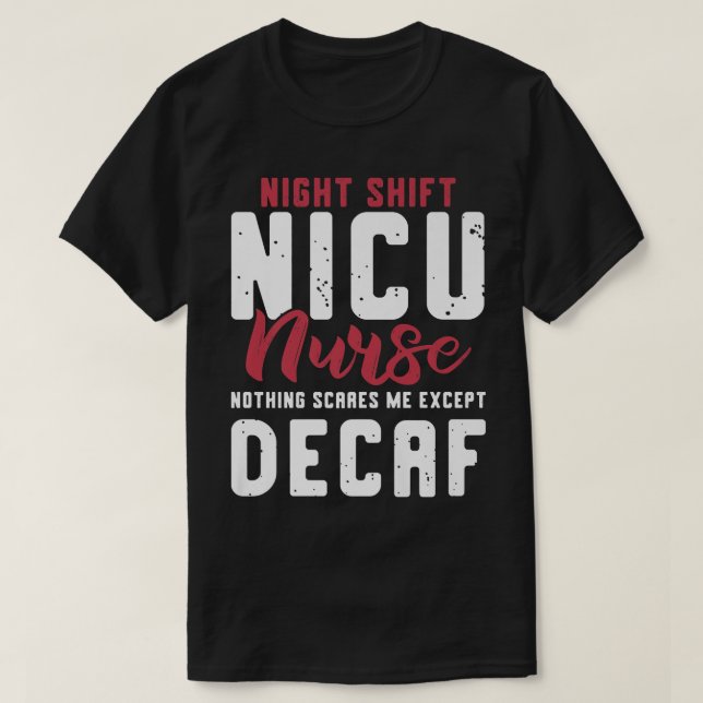 T-shirt Night Shift NICU Nurse Coffee Lover305 (Design devant)