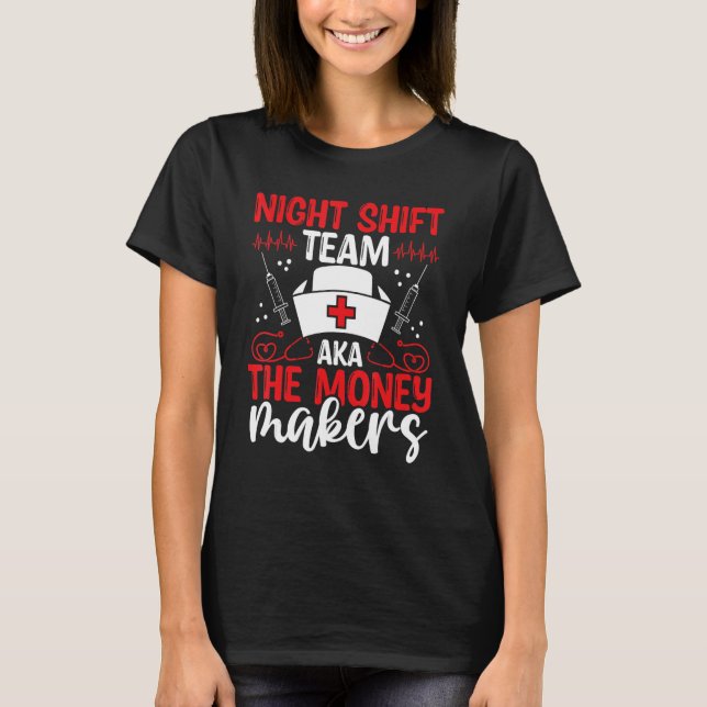T-shirt Night Shift Nurft Team Money Makers Funny Cardiac (Devant)