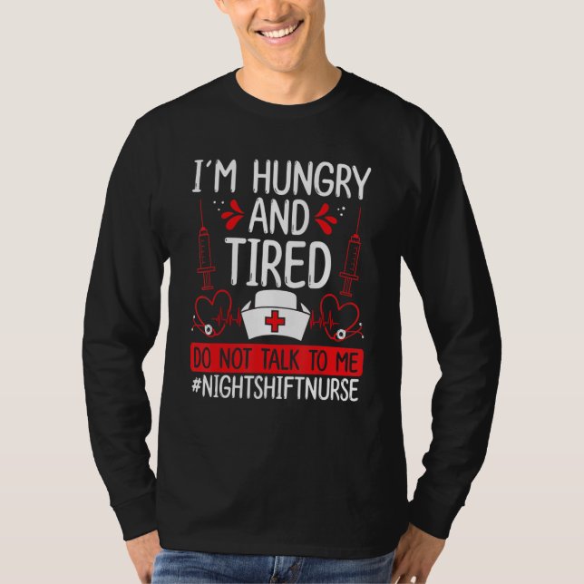 T-shirt Night Shift Nurse Hungry and Tired Funny Overnight (Devant)
