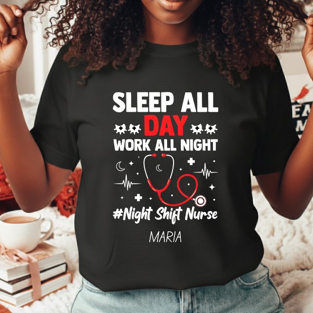 T-shirt Night Shift Nurse Sleep All Day Work All Night (Créateur téléchargé)