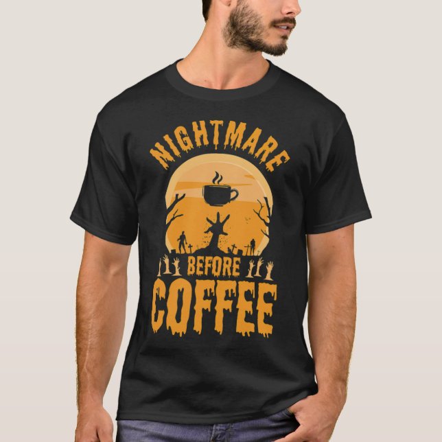 T-shirt Nightmare Before Coffee Drinker Halloween cadeau i (Devant)