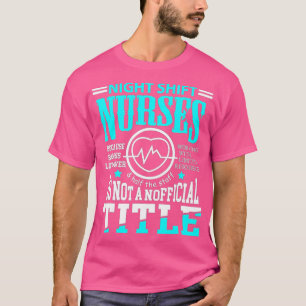 T-shirt Nightshift Nurse Novelty t for Night Shift Nurse