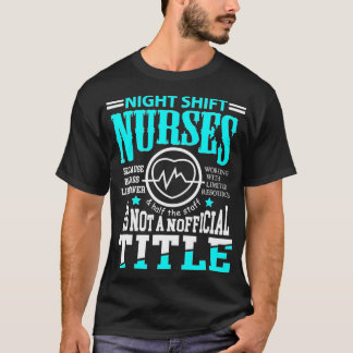 T-shirt Nightshift Nurse Novelty t for Night Shift Nurse 