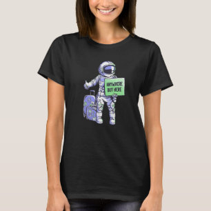T-shirt N'Importe Où Mais Ici Universe Ride Funny Space As