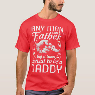 T-shirt N'Importe Quel Homme Peut Être Père, Mais Il Faut