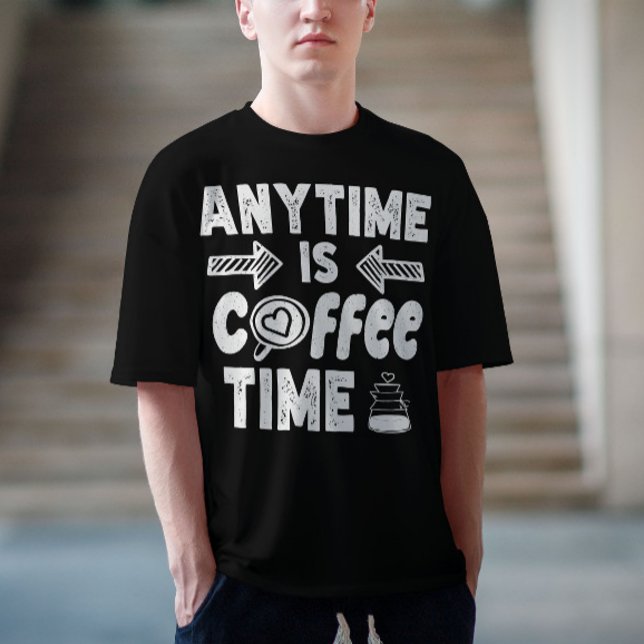 T-shirt N'Importe Quel Moment Est Café Heure La Caféine Ad (Créateur téléchargé)