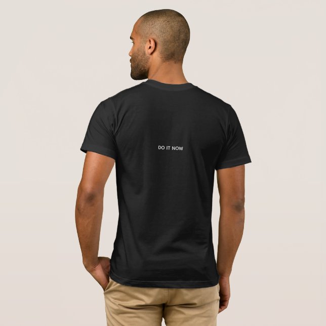 T-shirt N'importe quel moment est un bon moment. Faites-le (Dos entier)