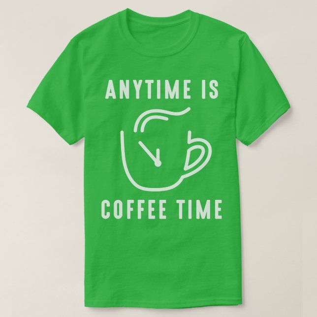 T-shirt N'Importe Quelle Heure Est Coffee Time 1 (Design devant)