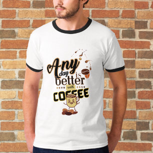 T-shirt N'importe quelle journée vaut mieux avec Coffee Fu