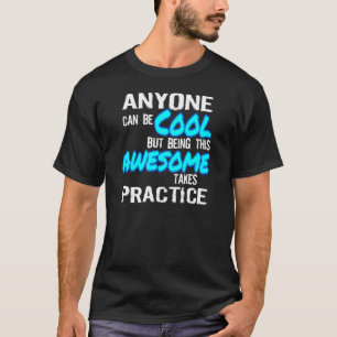T-SHIRT N'IMPORTE QUI PEUT ÊTRE COOL, IMPRESSIONNANT PREN
