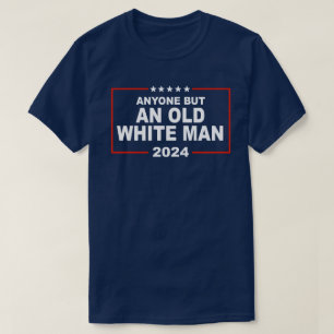 T-shirt N'importe qui sauf un vieil homme blanc 2024