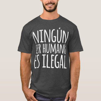 T-shirt Ningun Ser Humano Es Espagnol Ijuridique