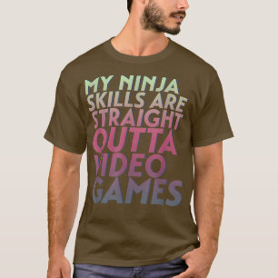 T-shirt Ninja Compétences Stright Outta Jeux Vidéo Jeu Drô