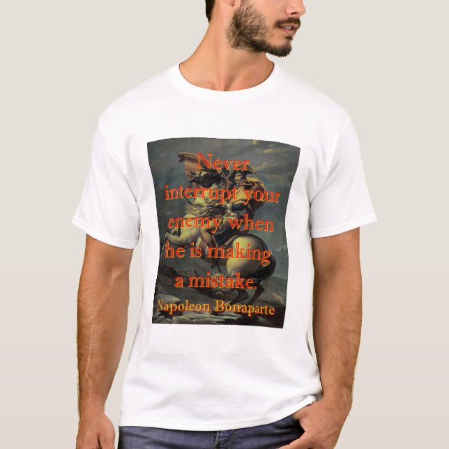T-shirt N'interrompez jamais votre ennemi - Napoléon (Devant)