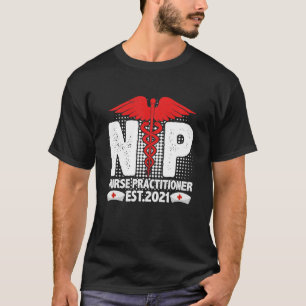 T-shirt Niurse Practitioner Est 2021 Nursing NP Grade Stud