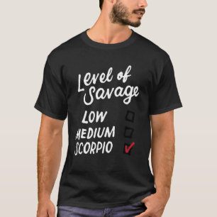 T-shirt Niveau De Savage Scorpio Drôle Zodiaque Drôle Dit