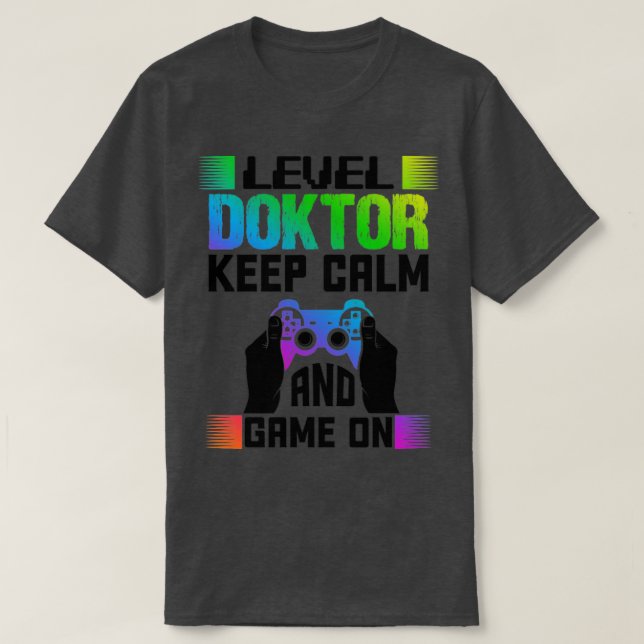 T-shirt Niveau Docteur Gardez Le Calme Et Le Jeu Sur1 (Design devant)