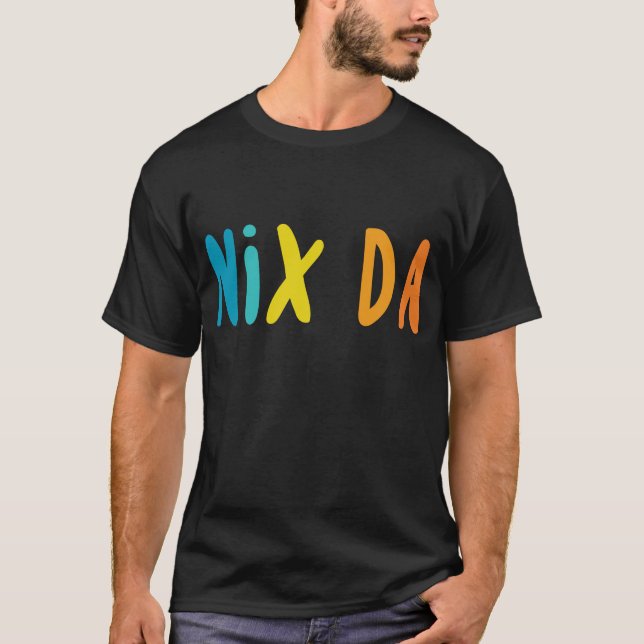 T-shirt Nix Da, allemand pour aucun moyen (Devant)