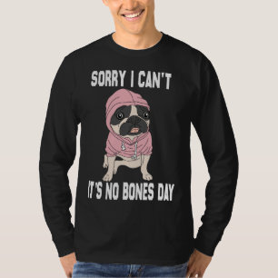 T-shirt No Bones Day Carlin Funny Chien Maman et Chien Pap