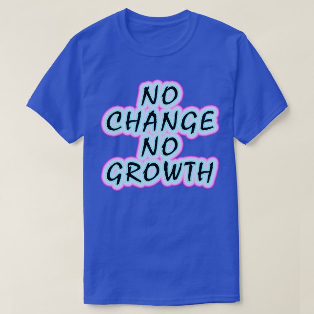 T-shirt No change no growth Keep growing Inspirational mot (Design devant)