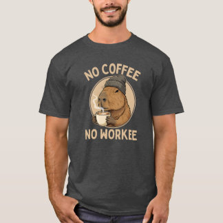T-shirt No Coffee No Workee, Funny Capybara Coffee Lover