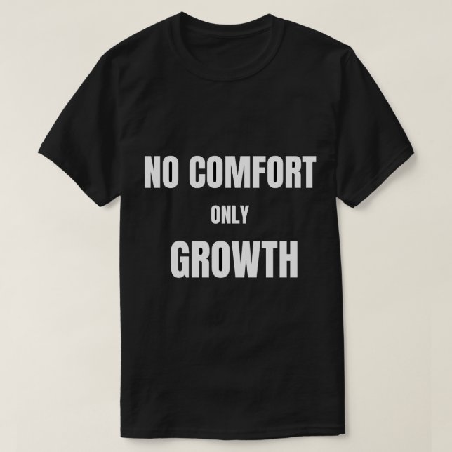 T-shirt No Comfort Only GrowthT-Shirt (Design devant)