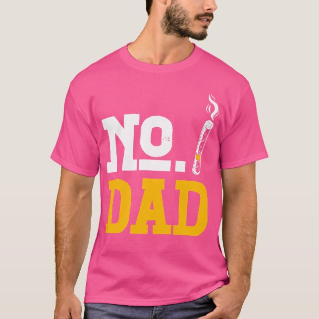 T-shirt No Dad Alcohol Liquor Drinking Sober Cigarettes As (Devant)