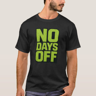 T-shirt No Days Off Motivational Quote – Fitness Gym Grind
