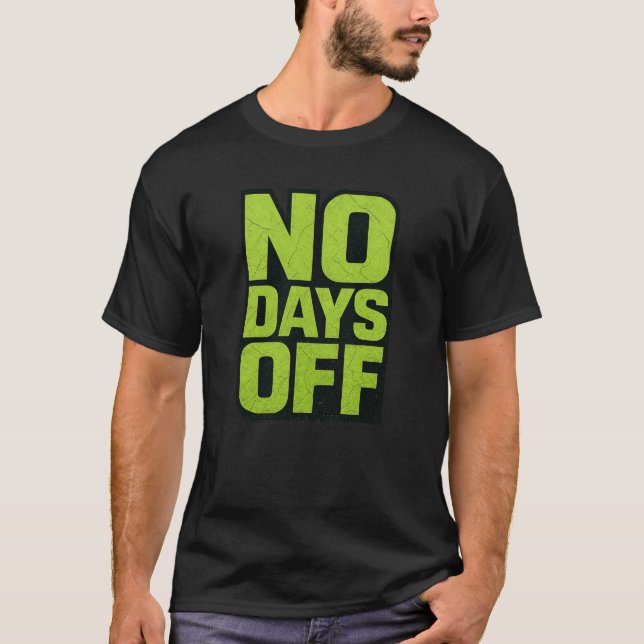 T-shirt No Days Off Motivational Quote – Fitness Gym Grind (Devant)