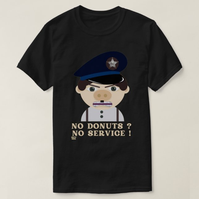 T-shirt "NO DONUTS, NO SERVICE " funny police officer      (Design devant)