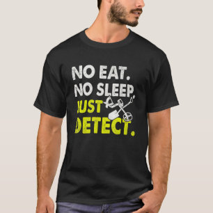 T-shirt No Eat No Sleep Just Detal Relic Hunter Det
