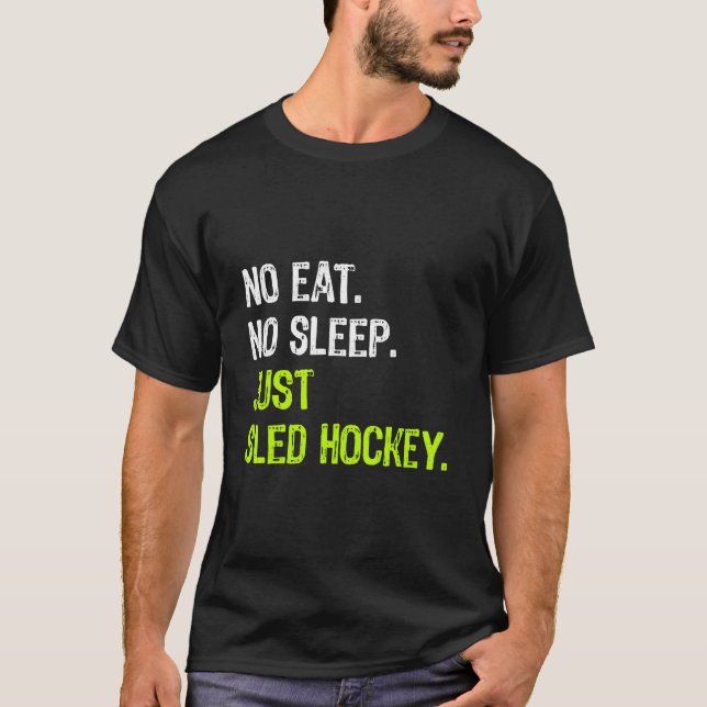 T-shirt No Eat Sleep Repeat Just Sled Hockey Sledge Hockey (Devant)