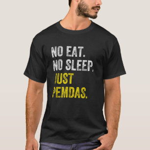 T-shirt No Eat Sleep Répéter juste Pemdas Ordre d'opératio