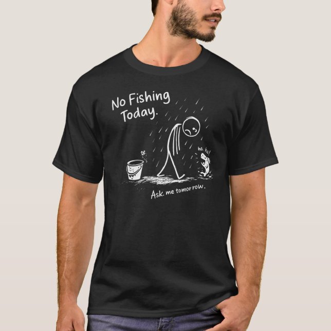 T-shirt No Fishing Today Funny Sad Stick Figure Minimalist (Devant)