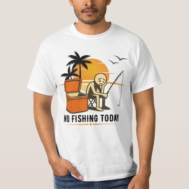 T-shirt No Fishing Today Sad Stickman Fishing  Lovers (Devant)