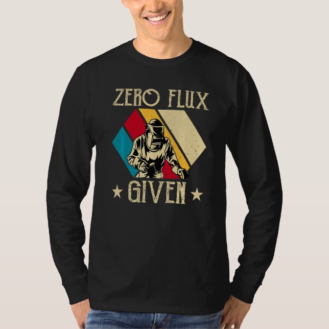 T-shirt No Flux Given - Funny Welding Welder No Flux Perfe (Devant)