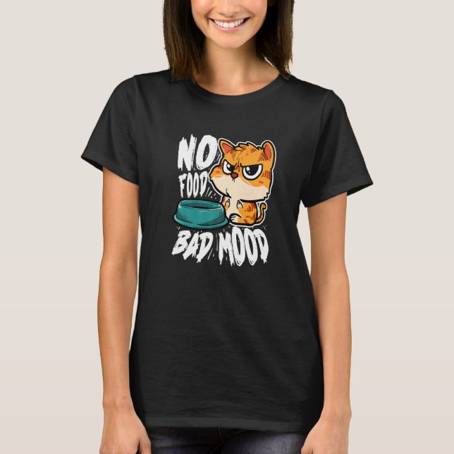 T-shirt No Food Bad Mood  Hungry Cat (Devant)