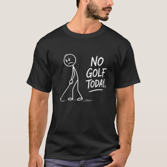 T-shirt No Golf Today Sad Stick Figure Funny Golfer (Devant)
