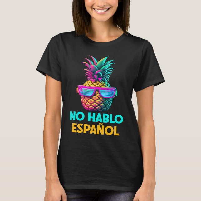 T-shirt No Hablo Espanol Funny Retro Pineapple Sunglasses  (Devant)
