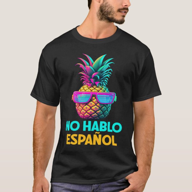 T-shirt No Hablo Espanol Funny Retro Pineapple Sunglasses  (Devant)
