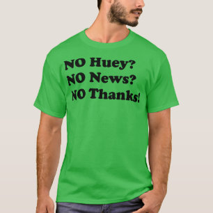 T-shirt No Huey no news no merci drôle