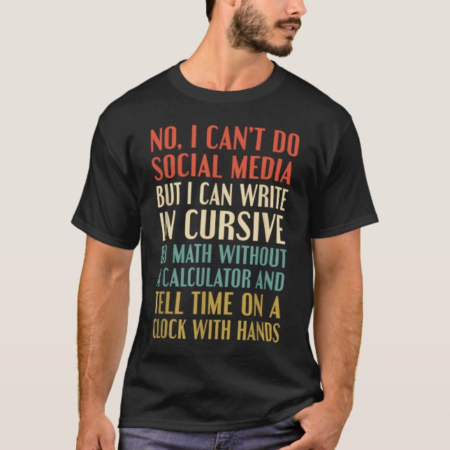 T-shirt No I Can’t Do Social Media Write In Cursive Funny  (Devant)