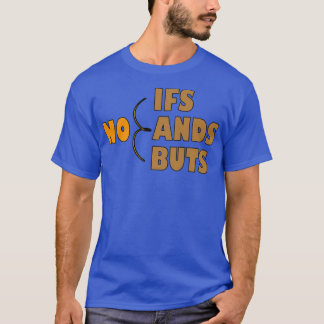 T-shirt No Ifs Ands Or Buts inspiré citation 2